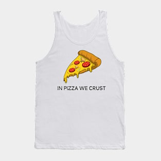 In Pizza We Crust Tank Top